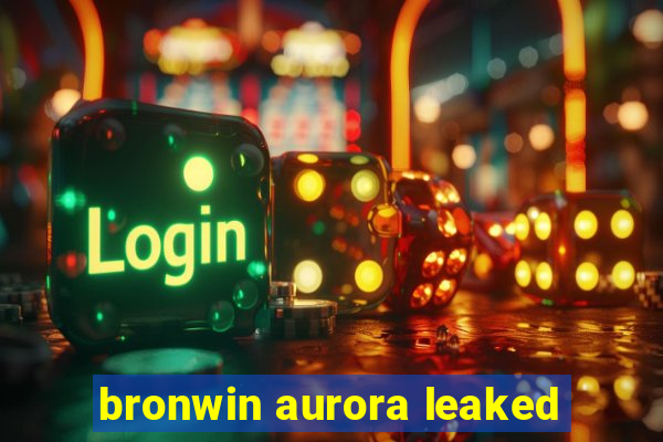 bronwin aurora leaked